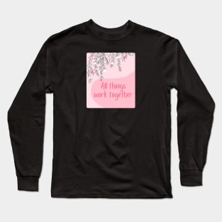 All things work together Long Sleeve T-Shirt